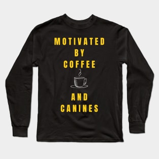 Motivated by Coffee & Canines retro vintage Long Sleeve T-Shirt